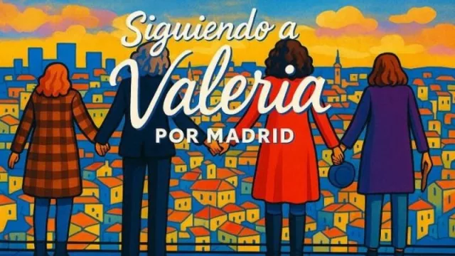 Siguiendo a Valeria por Madrid: ahora puedes vivir la serie, paseando con tus auriculares... ¡Y es gratis!